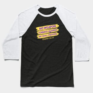 No Weapon Formed Against Me Shall Prosper | Christian Saying Baseball T-Shirt